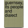 Guernsey, Its People And Dialect door Edwin Seelye Lewis