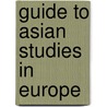 Guide To Asian Studies In Europe door Iias International Institute For Asian Studies