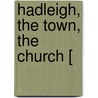 Hadleigh, The Town, The Church [ by Hugh Pigot
