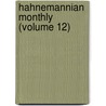Hahnemannian Monthly (Volume 12) by Homeopathic Medical Pennsylvania