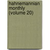 Hahnemannian Monthly (Volume 20) by Homeopathic Medical Pennsylvania