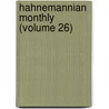 Hahnemannian Monthly (Volume 26) door Homeopathic Medical Pennsylvania