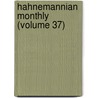 Hahnemannian Monthly (Volume 37) by Homeopathic Medical Pennsylvania
