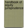 Handbook Of Equity Jurisprudence door James Webster Eaton