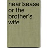 Heartsease Or The Brother's Wife door By the Author Redclyffe