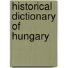 Historical Dictionary Of Hungary door Steven Bela Vardy