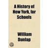History of New York, for Schools door William Dunlap