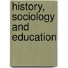 History, Sociology And Education door History of Education Society