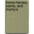 Home-Heroes, Saints, And Martyrs