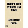 Honor O'Hara (Volume 1); A Novel by Miss Anna Maria Porter