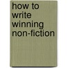 How To Write Winning Non-Fiction by Suzan St. Maur