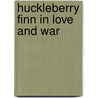 Huckleberry Finn in Love and War door Dan Walker