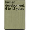 Human Development: 6 to 12 Years door Concept Media