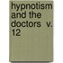 Hypnotism And The Doctors  V. 12