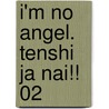 I'm no Angel. Tenshi Ja Nai!! 02 door Takako Shigematsu