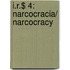 I.R.$ 4: Narcocracia/ Narcocracy