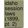 Idaho Session Laws (1899, Pt. 2) door Idaho Idaho