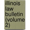 Illinois Law Bulletin (Volume 2) door University of Law