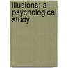 Illusions; A Psychological Study door James Sully