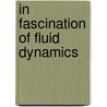 In Fascination Of Fluid Dynamics door Leen Van Wijngaarden