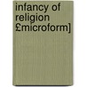 Infancy of Religion £Microform] door David C. Owen