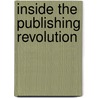 Inside The Publishing Revolution door Pamela Pffiffer