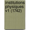 Institutions Physiques V1 (1742) door Gabrielle E. De Breteuil Du Chatelet
