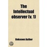 Intellectual Observer (Volume 1) door Unknown Author