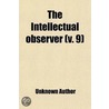 Intellectual Observer (Volume 9) by Unknown Author