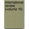 International Review (Volume 10) door John Torrey Morse