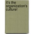 It's the Organization's Culture!