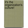 It's the Organization's Culture! door Bruce A. McCormick