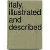 Italy, Illustrated And Described door Carlyle Gavin
