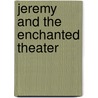 Jeremy And The Enchanted Theater by Becky Citra