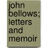 John Bellows; Letters And Memoir