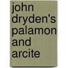 John Dryden's Palamon And Arcite door John Dryden