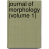 Journal of Morphology (Volume 1) by General Books