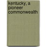Kentucky, A Pioneer Commonwealth by Nathaniel Southgate Shaler