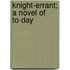 Knight-Errant; A Novel Of To-Day