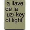 La llave de la luz/ Key of Light door Nora Roberts