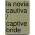 La novia cautiva / Captive Bride