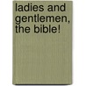 Ladies and Gentlemen, the Bible! door Jonathan Goldstein
