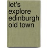 Let's Explore Edinburgh Old Town door Anne Bruce English