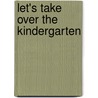 Let's Take Over the Kindergarten door Sue Heap