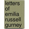 Letters Of Emilia Russell Gurney door Unknown Author