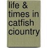 Life & Times in Catfish Ciountry door In-Fisherman