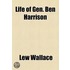 Life Of Gen. Ben Harrison (1888)