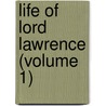 Life Of Lord Lawrence (Volume 1) by Reginald Bosworth Smith