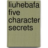 Liuhebafa Five Character Secrets by Paul Dillon