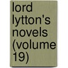 Lord Lytton's Novels (Volume 19) door Sir Edward Bulwar Lytton